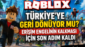 Roblox Türkiye’ye Geri Dönüyor Mu? Erişim Engelinin Kalkması İçin Son Adım Kaldı
