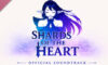 Shards of the Heart Soundtrack Çıkış Tarihi ve Detayları Shards of the Heart Soundtrack Çıkış Tarihi ve Detayları