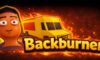 Backburner Çıkış Tarihi ve Detayları Backburner Çıkış Tarihi ve Detayları